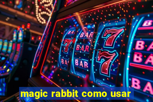 magic rabbit como usar