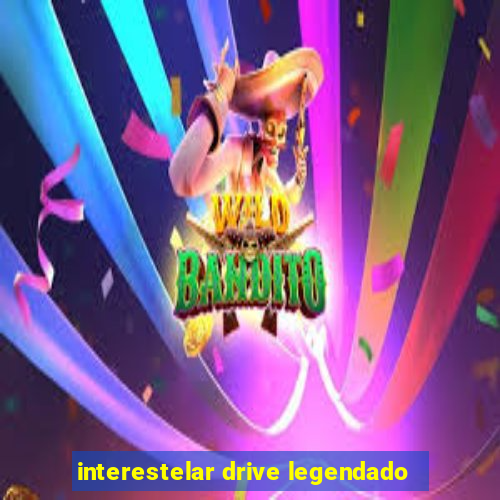 interestelar drive legendado