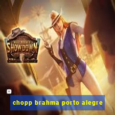 chopp brahma porto alegre