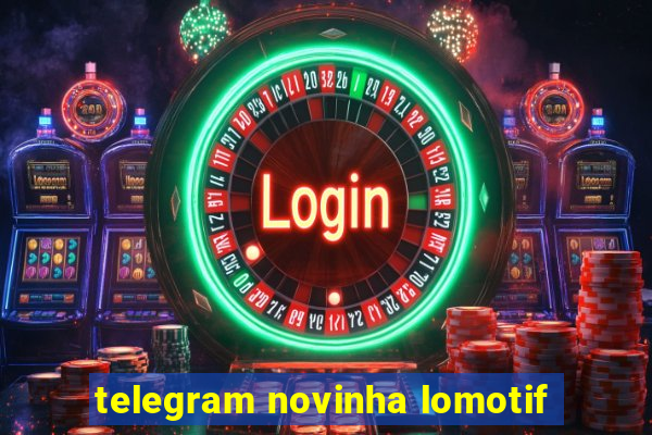 telegram novinha lomotif