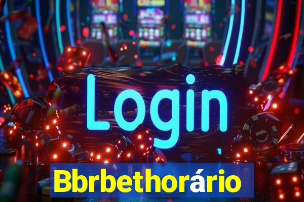 Bbrbethorário