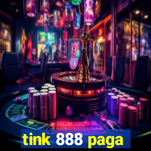 tink 888 paga