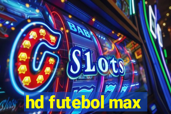 hd futebol max