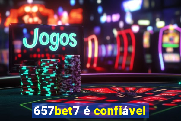 657bet7 é confiável