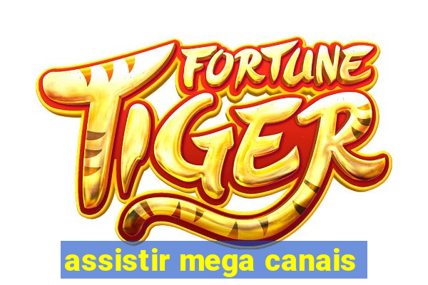 assistir mega canais