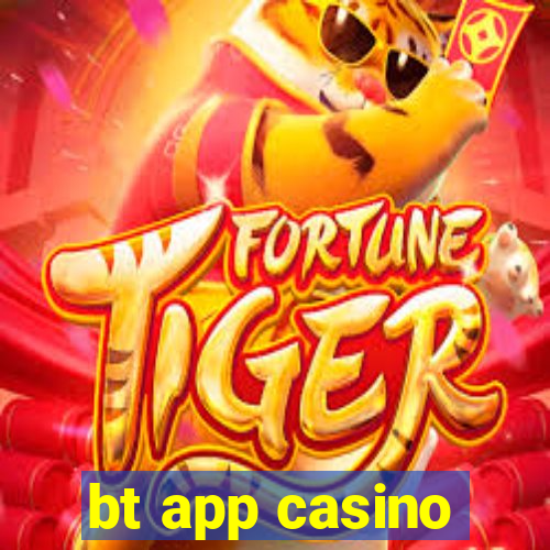 bt app casino