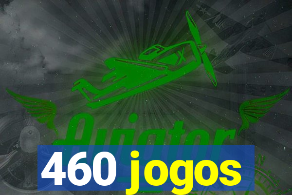 460 jogos