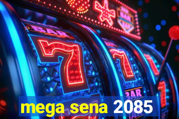 mega sena 2085