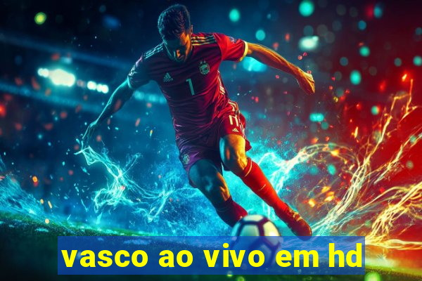 vasco ao vivo em hd