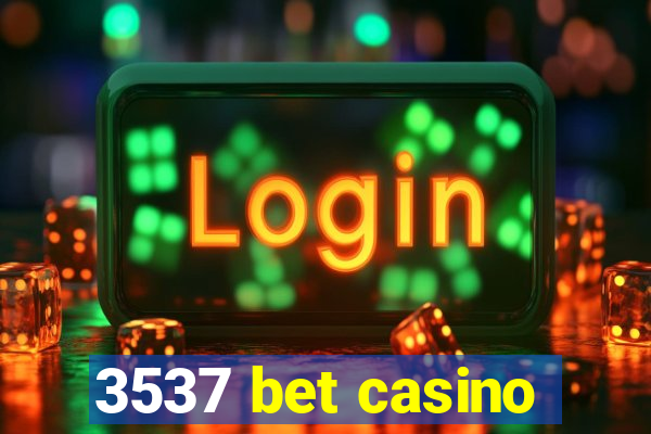 3537 bet casino