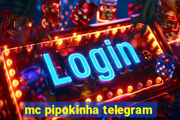 mc pipokinha telegram