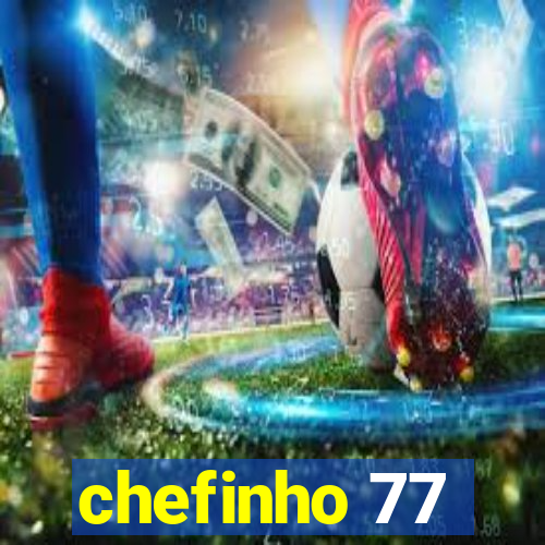 chefinho 77