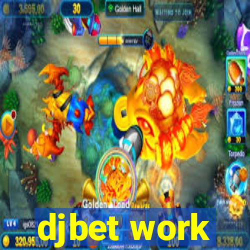 djbet work