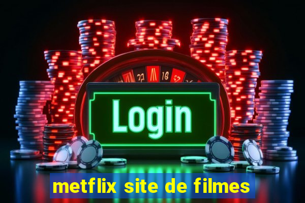 metflix site de filmes