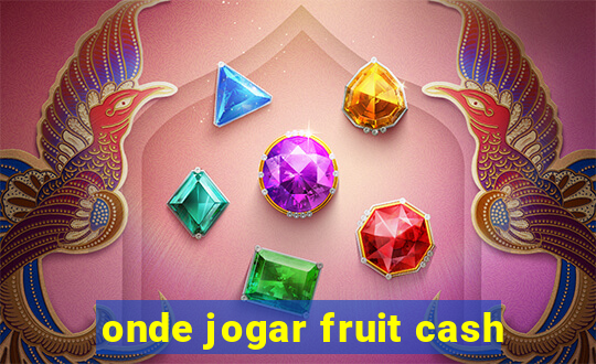 onde jogar fruit cash