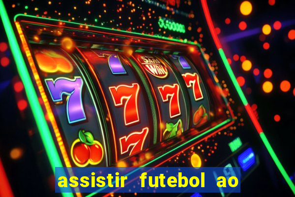 assistir futebol ao vivo multimarcas