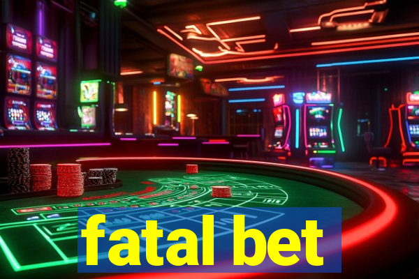 fatal bet