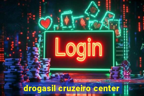 drogasil cruzeiro center