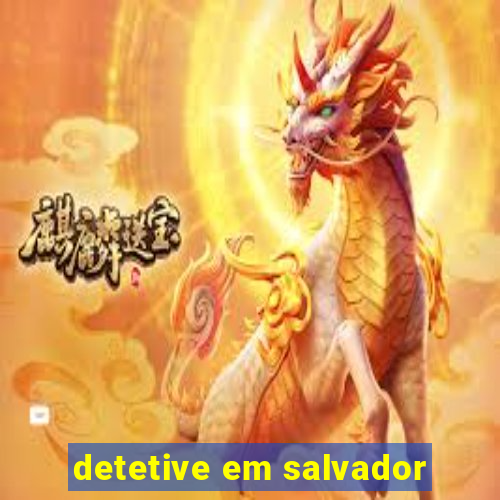 detetive em salvador