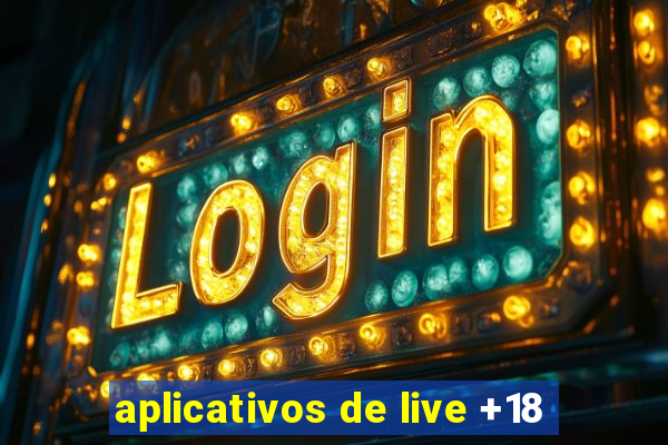 aplicativos de live +18