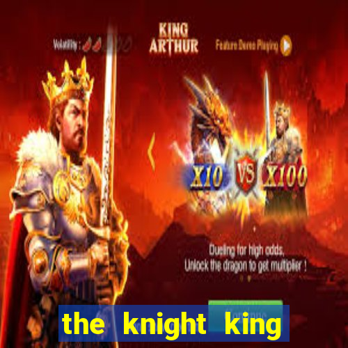 the knight king who returned with a god wiki