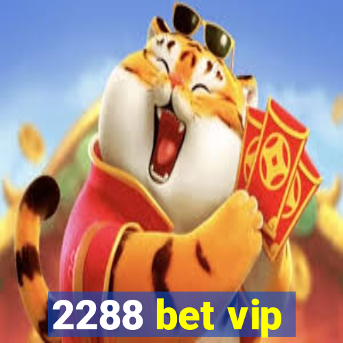 2288 bet vip