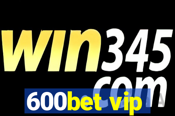 600bet vip