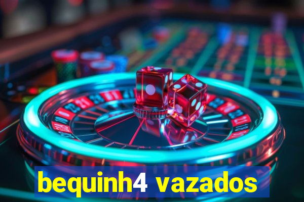 bequinh4 vazados