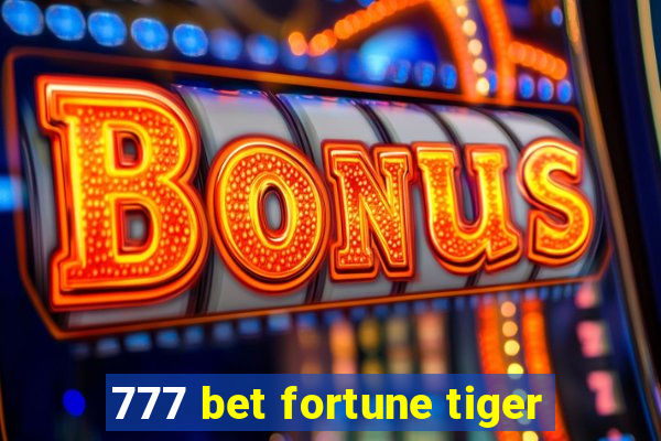 777 bet fortune tiger