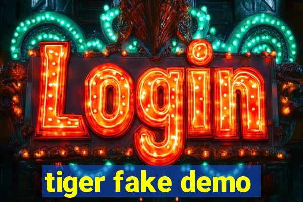 tiger fake demo