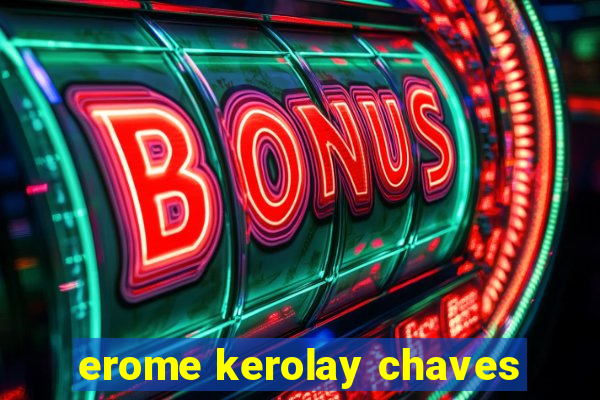 erome kerolay chaves