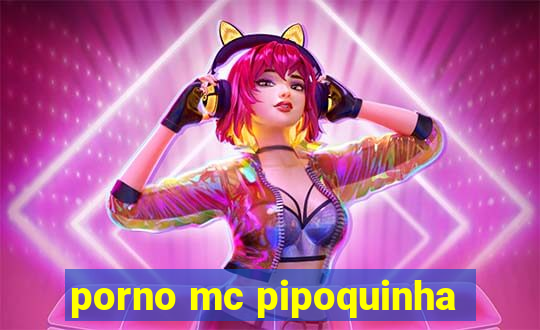 porno mc pipoquinha