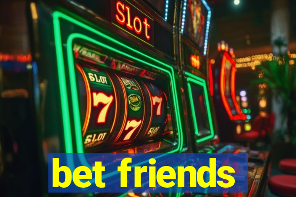 bet friends