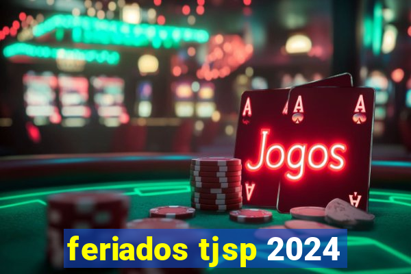 feriados tjsp 2024