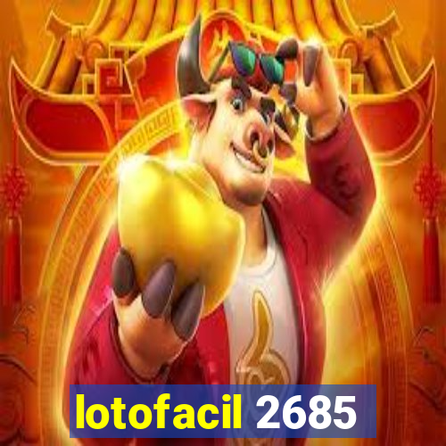 lotofacil 2685