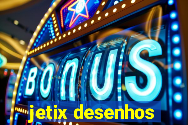 jetix desenhos