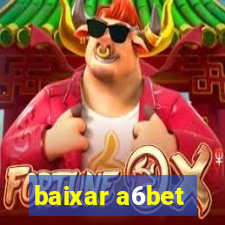 baixar a6bet