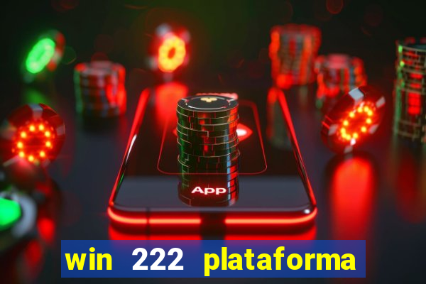 win 222 plataforma de jogos