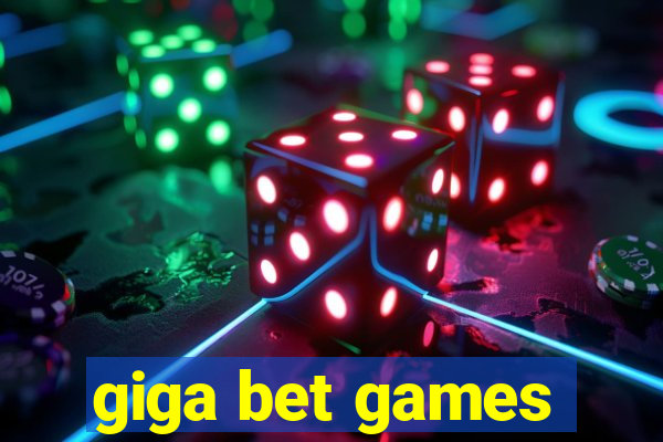 giga bet games