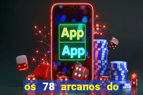 os 78 arcanos do tarot e seus significados pdf