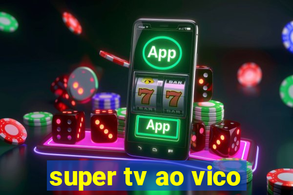 super tv ao vico