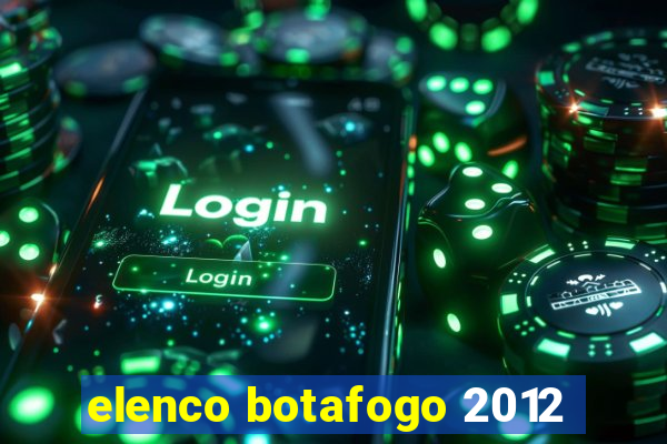 elenco botafogo 2012