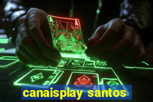 canaisplay santos