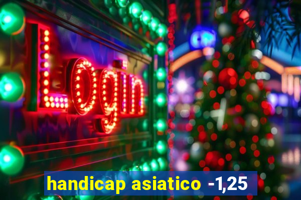 handicap asiatico -1,25