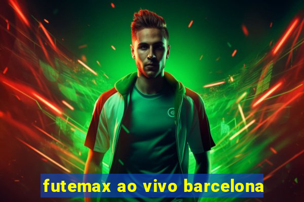 futemax ao vivo barcelona