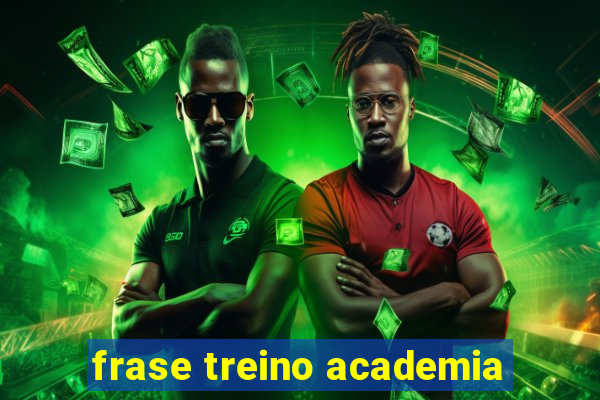 frase treino academia