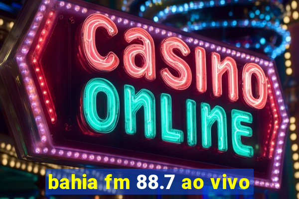 bahia fm 88.7 ao vivo