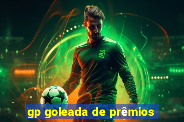 gp goleada de prêmios