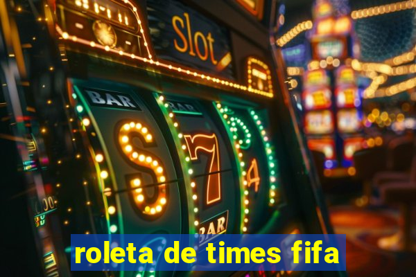 roleta de times fifa