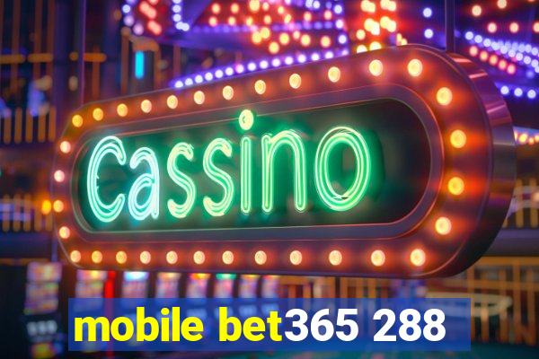 mobile bet365 288